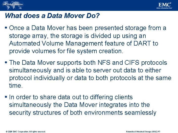 What does a Data Mover Do? Once a Data Mover has been presented storage