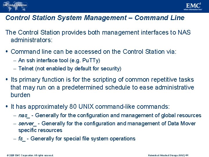 Control Station System Management – Command Line The Control Station provides both management interfaces