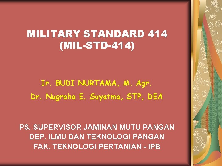 MILITARY STANDARD 414 (MIL-STD-414) Ir. BUDI NURTAMA, M. Agr. Dr. Nugraha E. Suyatma, STP,