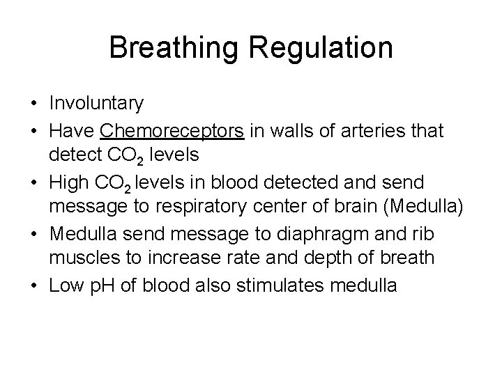 Breathing Regulation • Involuntary • Have Chemoreceptors in walls of arteries that detect CO