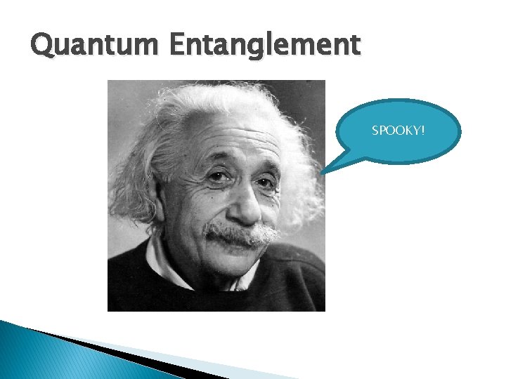 Quantum Entanglement SPOOKY! 