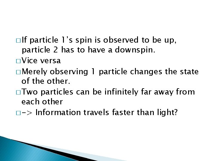 � If particle 1’s spin is observed to be up, particle 2 has to