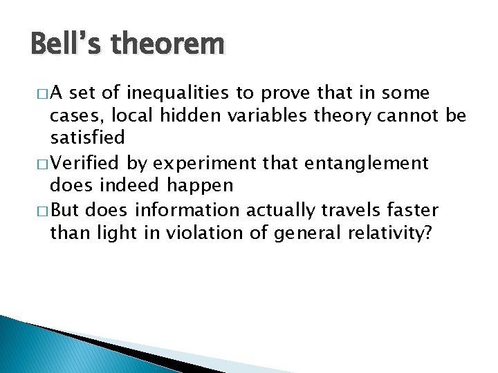 Bell’s theorem �A set of inequalities to prove that in some cases, local hidden