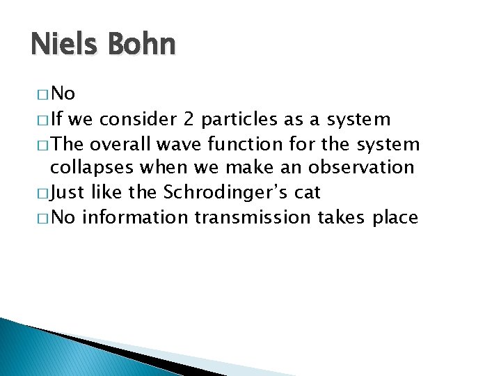 Niels Bohn � No � If we consider 2 particles as a system �
