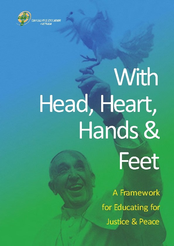 With Head, Heart, Hands & Feet A Framework for Educating for Justice & Peace
