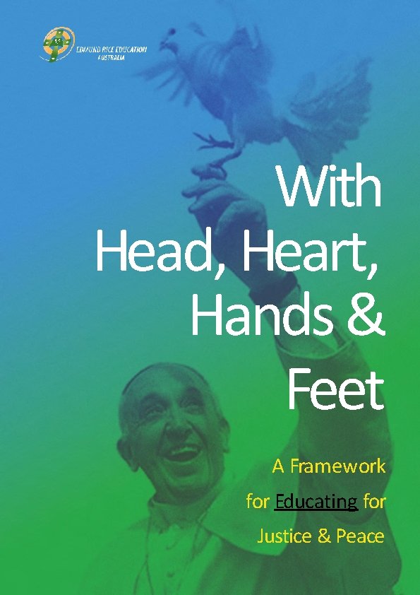 With Head, Heart, Hands & Feet A Framework for Educating for Justice & Peace