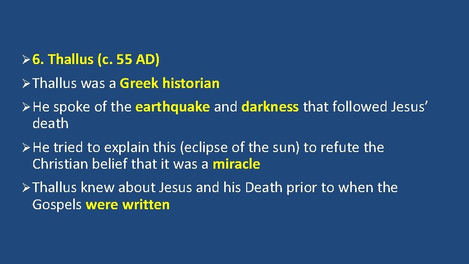 Ø 6. Thallus (c. 55 AD) Ø Thallus was a Greek historian Ø He