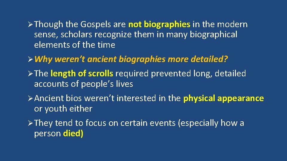 Ø Though the Gospels are not biographies in the modern sense, scholars recognize them