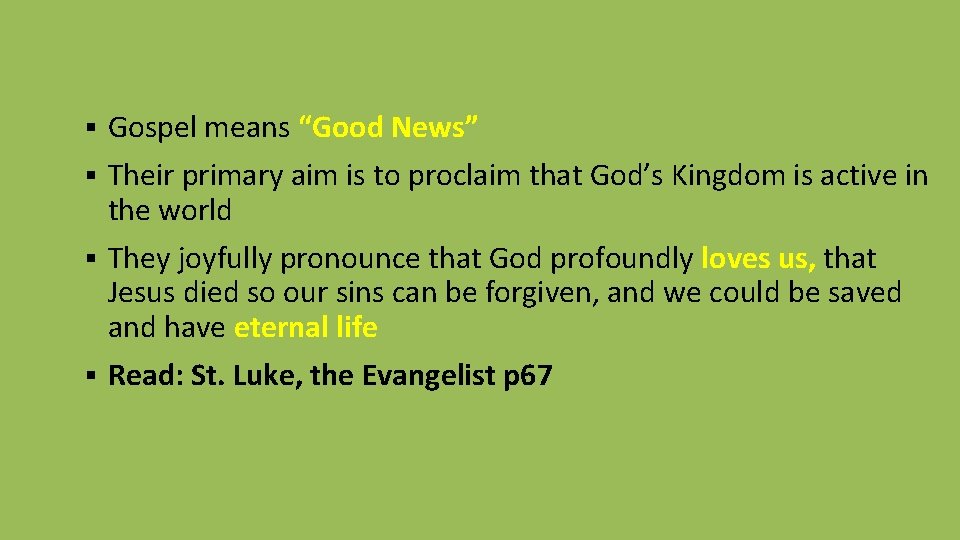 § Gospel means “Good News” § Their primary aim is to proclaim that God’s