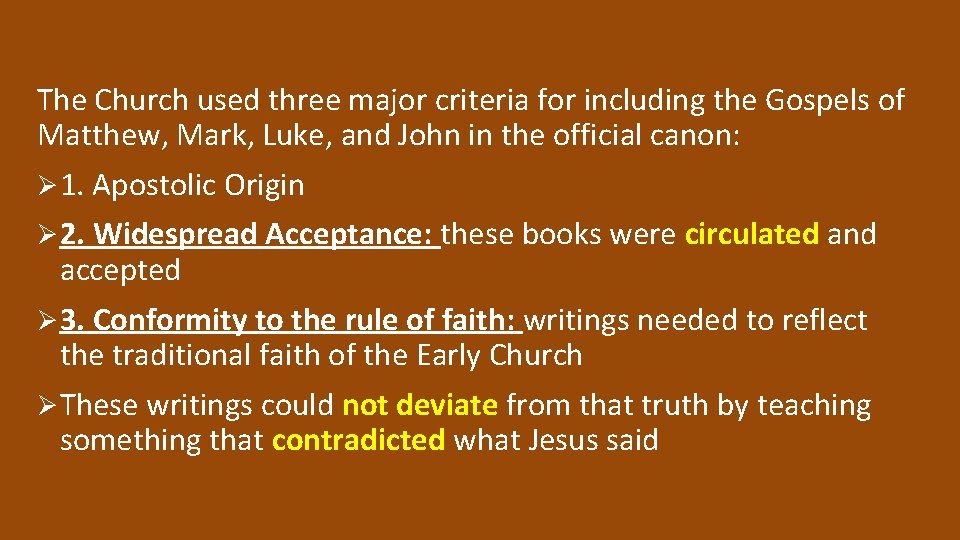 The Church used three major criteria for including the Gospels of Matthew, Mark, Luke,