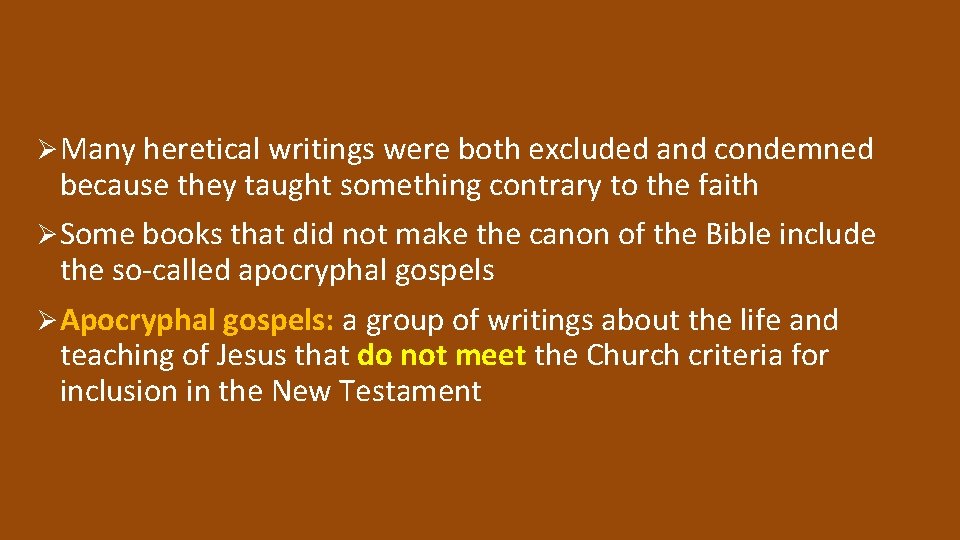 Ø Many heretical writings were both excluded and condemned because they taught something contrary