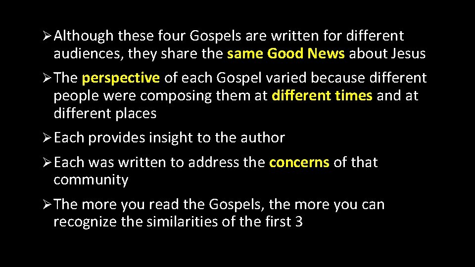 Ø Although these four Gospels are written for different audiences, they share the same