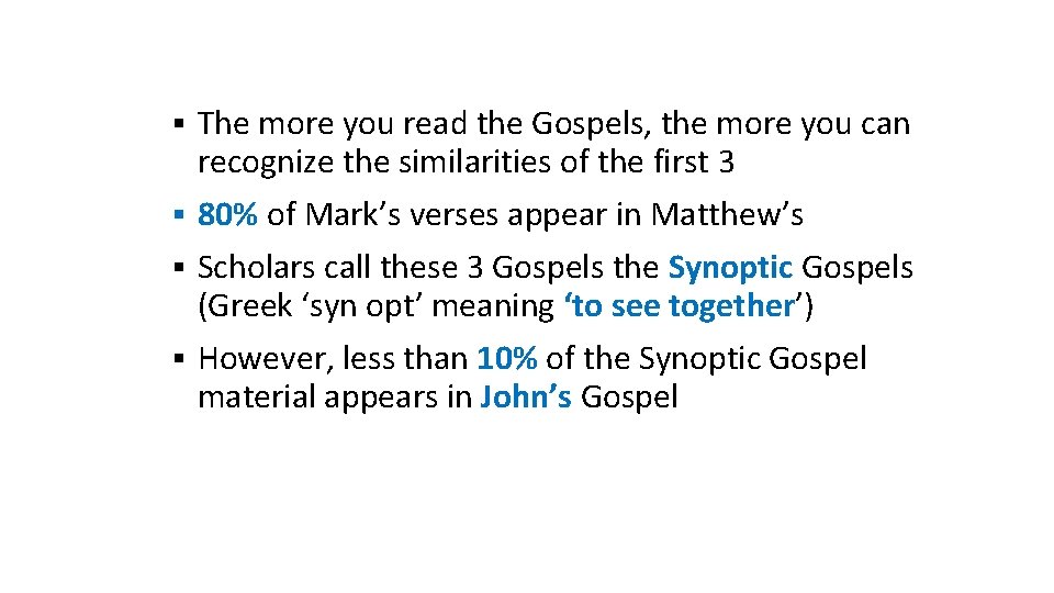 § The more you read the Gospels, the more you can recognize the similarities