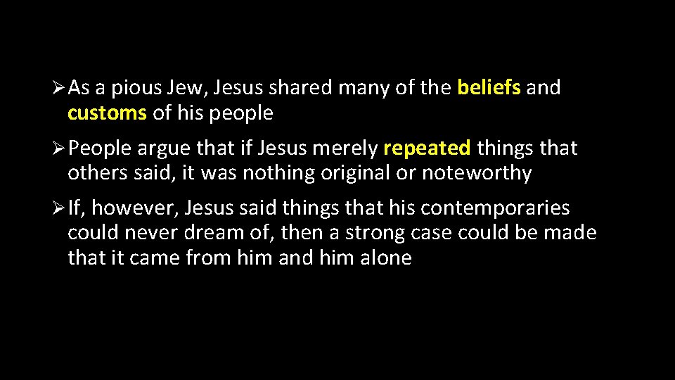 Ø As a pious Jew, Jesus shared many of the beliefs and customs of