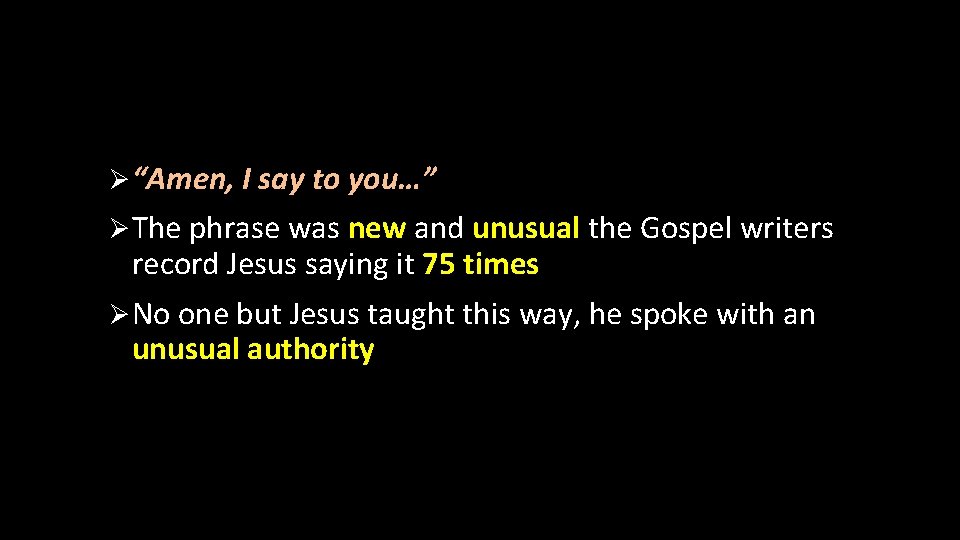 Ø “Amen, I say to you…” Ø The phrase was new and unusual the