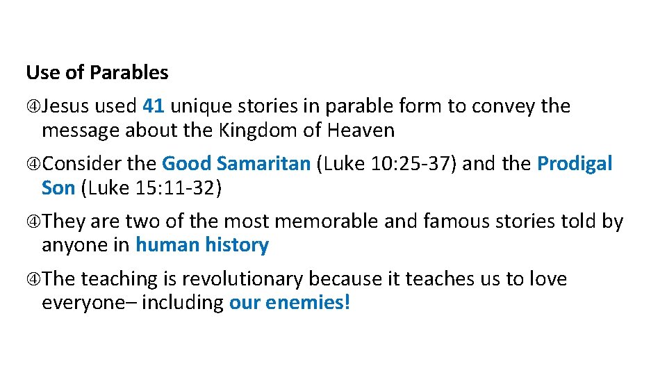 Use of Parables Jesus used 41 unique stories in parable form to convey the