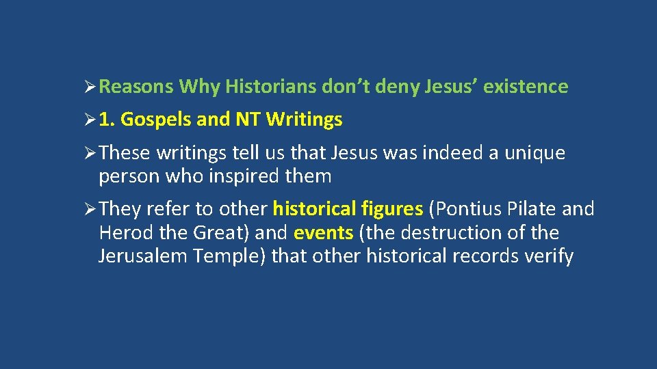 Ø Reasons Why Historians don’t deny Jesus’ existence Ø 1. Gospels and NT Writings