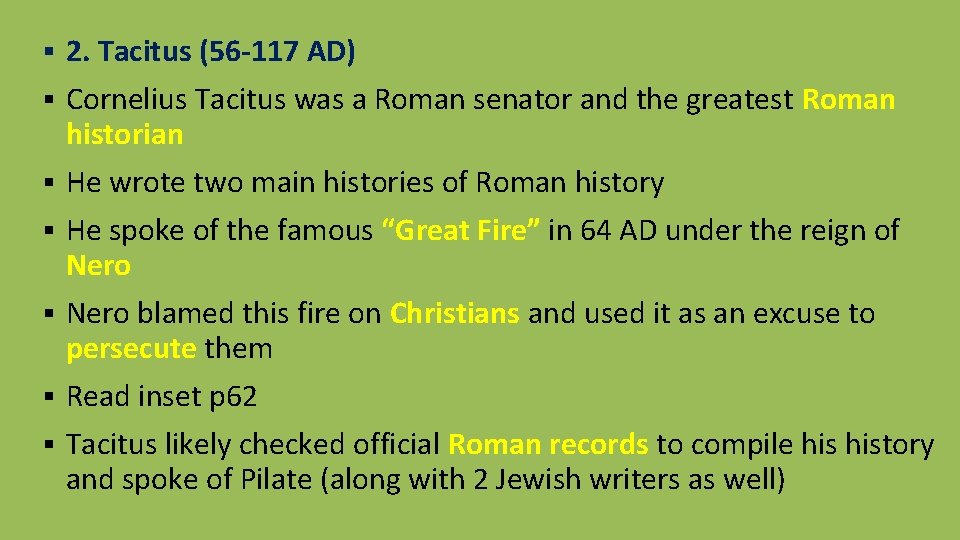 § 2. Tacitus (56 -117 AD) § Cornelius Tacitus was a Roman senator and