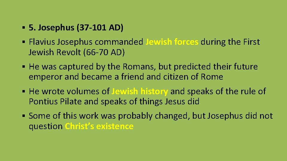 § 5. Josephus (37 -101 AD) § Flavius Josephus commanded Jewish forces during the