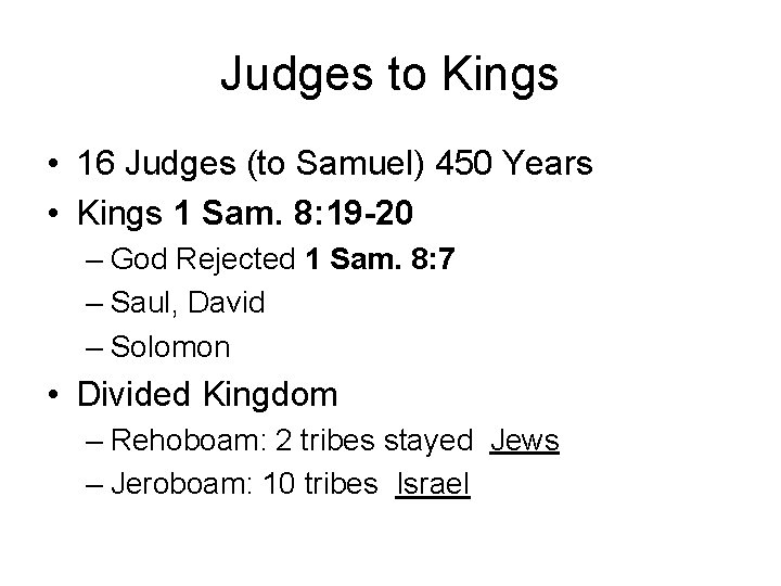 Judges to Kings • 16 Judges (to Samuel) 450 Years • Kings 1 Sam.