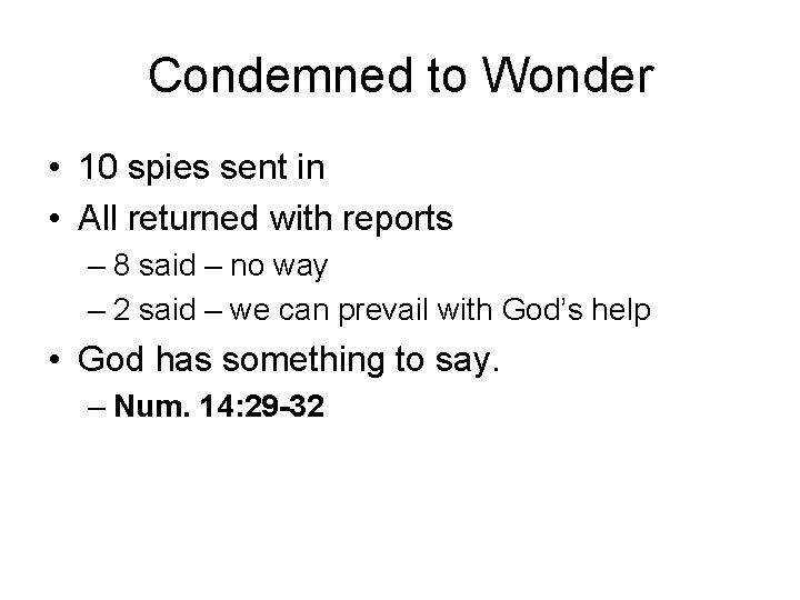 Condemned to Wonder • 10 spies sent in • All returned with reports –