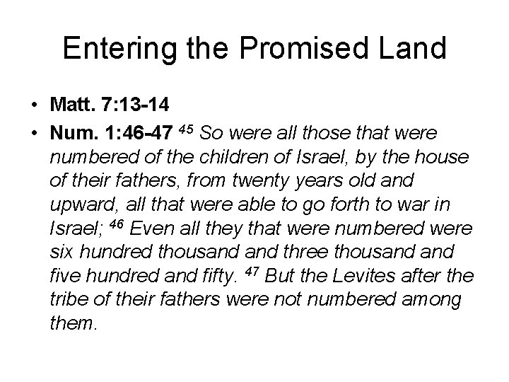 Entering the Promised Land • Matt. 7: 13 -14 • Num. 1: 46 -47