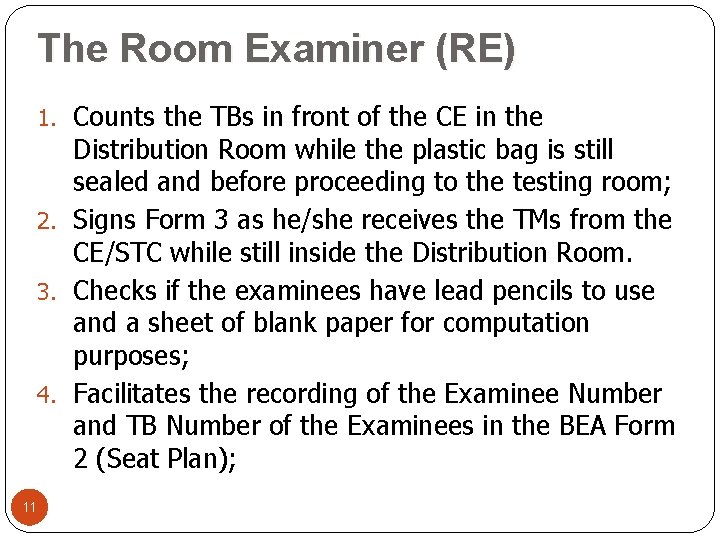 The Room Examiner (RE) 1. Counts the TBs in front of the CE in