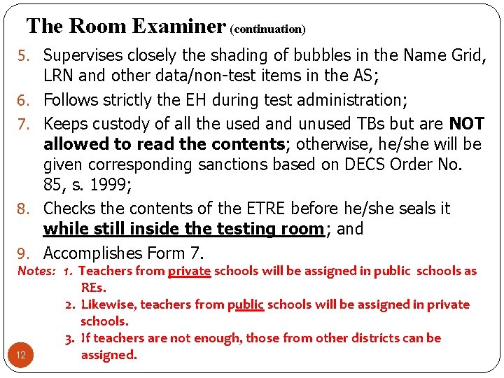 The Room Examiner (continuation) 5. Supervises closely the shading of bubbles in the Name