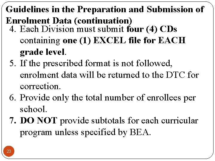 Guidelines in the Preparation and Submission of Enrolment Data (continuation) 4. Each Division must