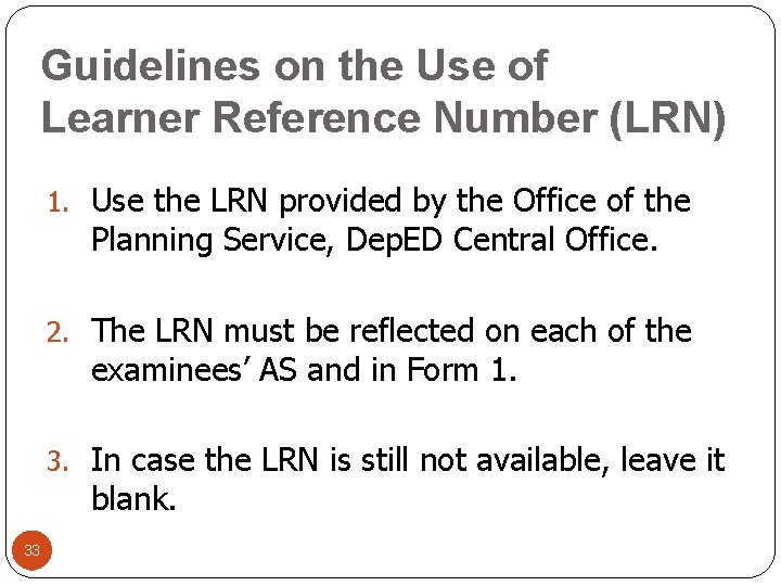 Guidelines on the Use of Learner Reference Number (LRN) 1. Use the LRN provided