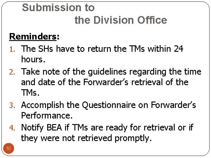 Submission to the Division Office Reminders: 1. The SHs have to return the TMs