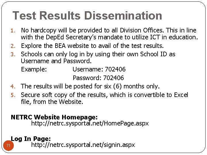 Test Results Dissemination 1. 2. 3. 4. 5. No hardcopy will be provided to