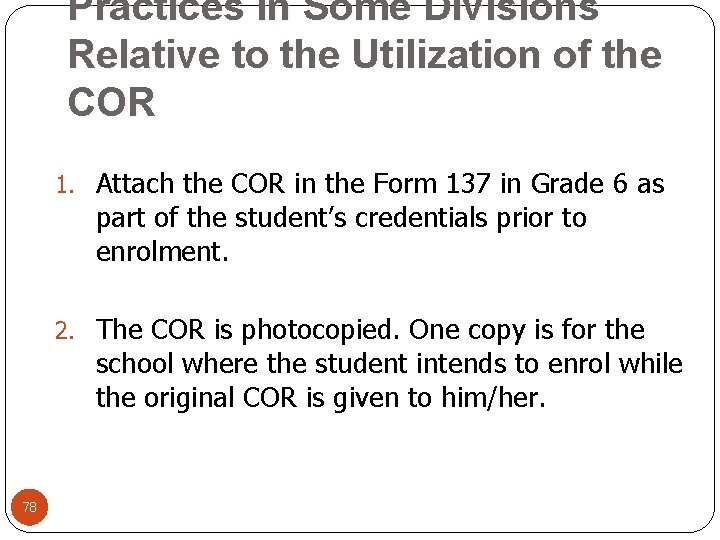 Practices in Some Divisions Relative to the Utilization of the COR 1. Attach the