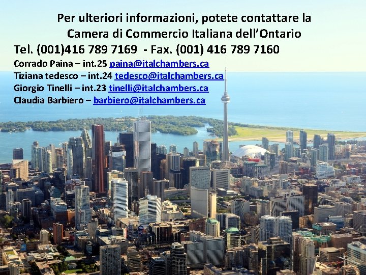 Greater Toronto Per ulteriori informazioni, potete contattare la Camera di Commercio Italiana dell’Ontario Tel.