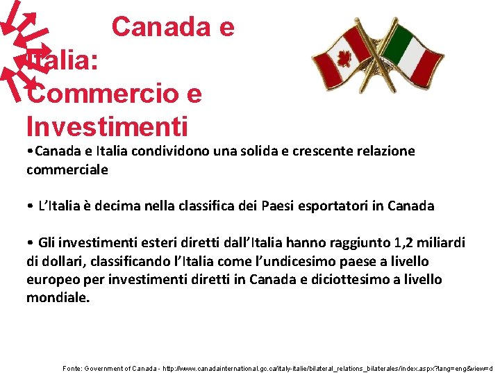 Canada e Italia: Commercio e Investimenti • Canada e Italia condividono una solida e