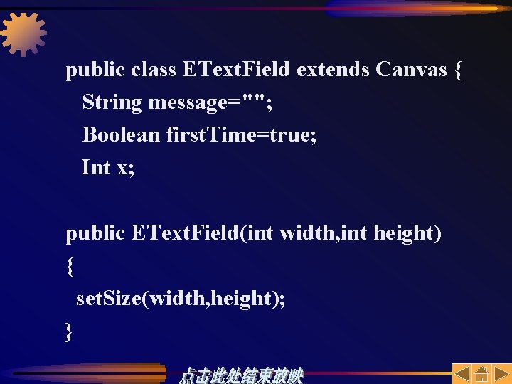 public class EText. Field extends Canvas { String message=""; Boolean first. Time=true; Int x;