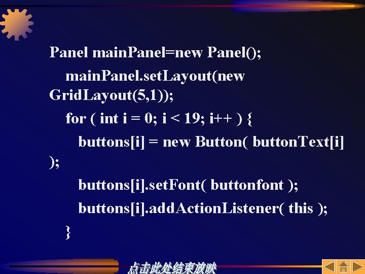 Panel main. Panel=new Panel(); main. Panel. set. Layout(new Grid. Layout(5, 1)); for ( int