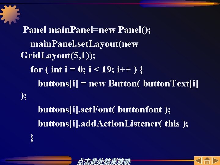 Panel main. Panel=new Panel(); main. Panel. set. Layout(new Grid. Layout(5, 1)); for ( int