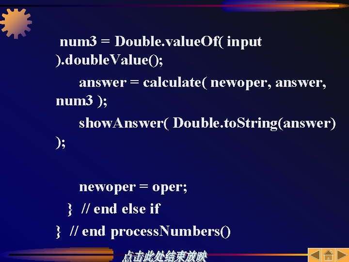 num 3 = Double. value. Of( input ). double. Value(); answer = calculate( newoper,