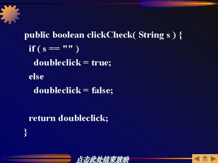 public boolean click. Check( String s ) { if ( s == "" )