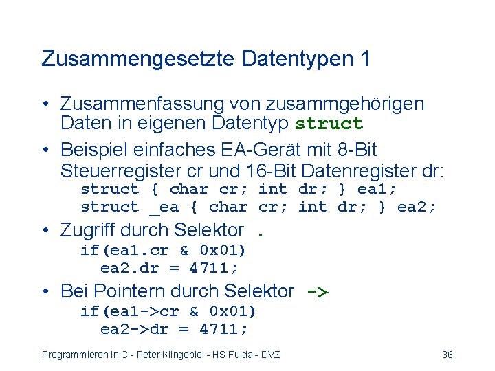 Zusammengesetzte Datentypen 1 • Zusammenfassung von zusammgehörigen Daten in eigenen Datentyp struct • Beispiel