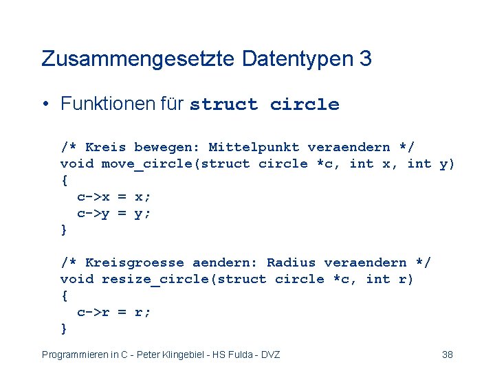 Zusammengesetzte Datentypen 3 • Funktionen für struct circle /* Kreis bewegen: Mittelpunkt veraendern */