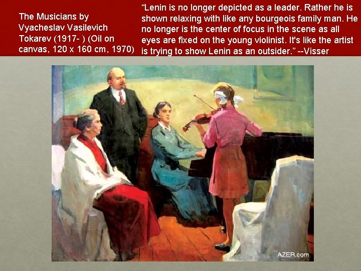 “Lenin is no longer depicted as a leader. Rather he is The Musicians by