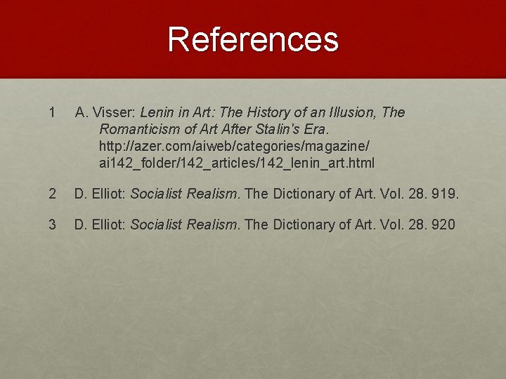 References 1 A. Visser: Lenin in Art: The History of an Illusion, The Romanticism