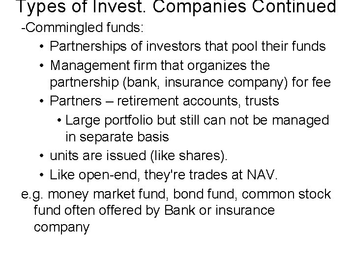 Types of Invest. Companies Continued -Commingled funds: • Partnerships of investors that pool their