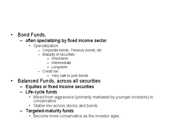  • Bond Funds, – often specializing by fixed income sector • Specialization: –