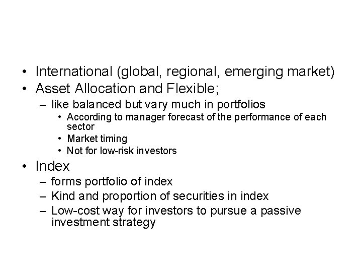  • International (global, regional, emerging market) • Asset Allocation and Flexible; – like