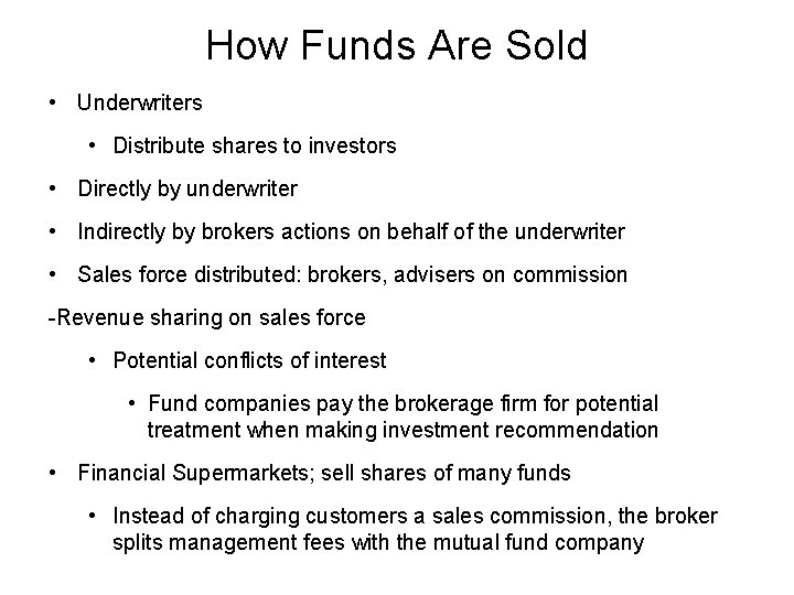 How Funds Are Sold • Underwriters • Distribute shares to investors • Directly by