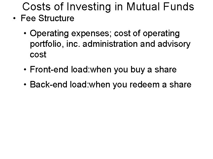 Costs of Investing in Mutual Funds • Fee Structure • Operating expenses; cost of
