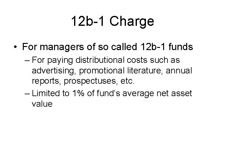 12 b-1 Charge • For managers of so called 12 b-1 funds – For